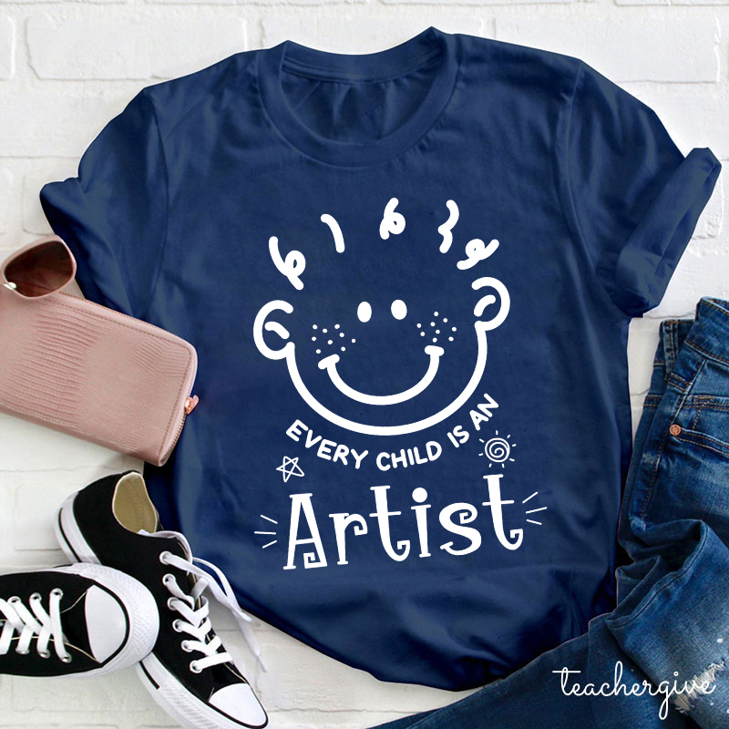 Every Child Is An Artist Teacher T-Shirt