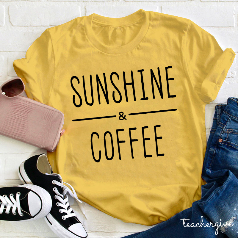 Sunshine And Coffee  Teacher T-Shirt