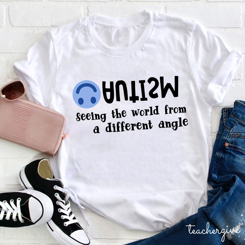 Autism Seeing the World From a Different Angle Teacher T-Shirt