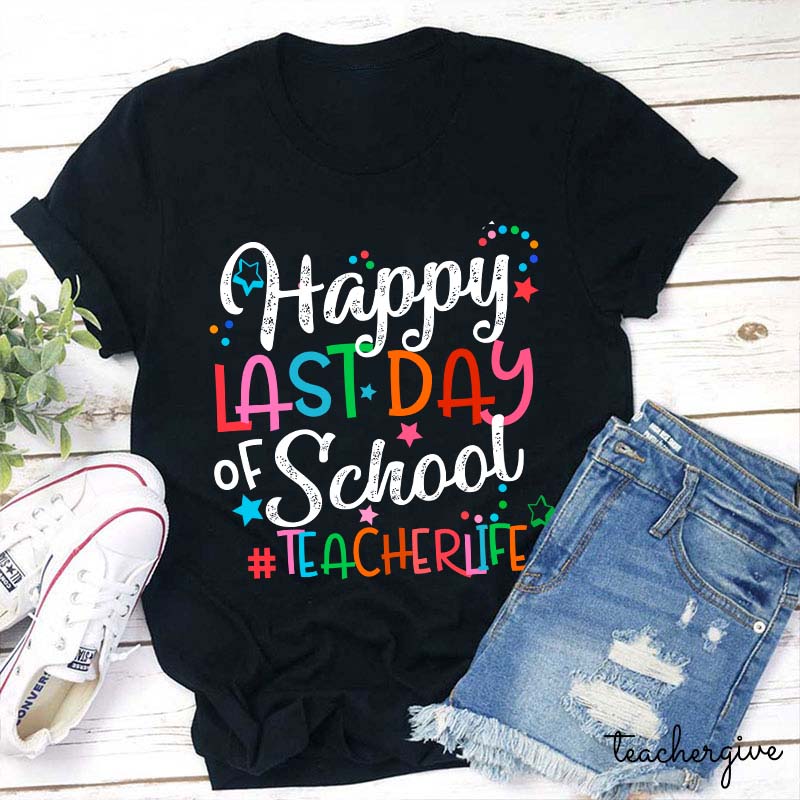 Teacherlife Happy Last Day Of School Teacher T-Shirt