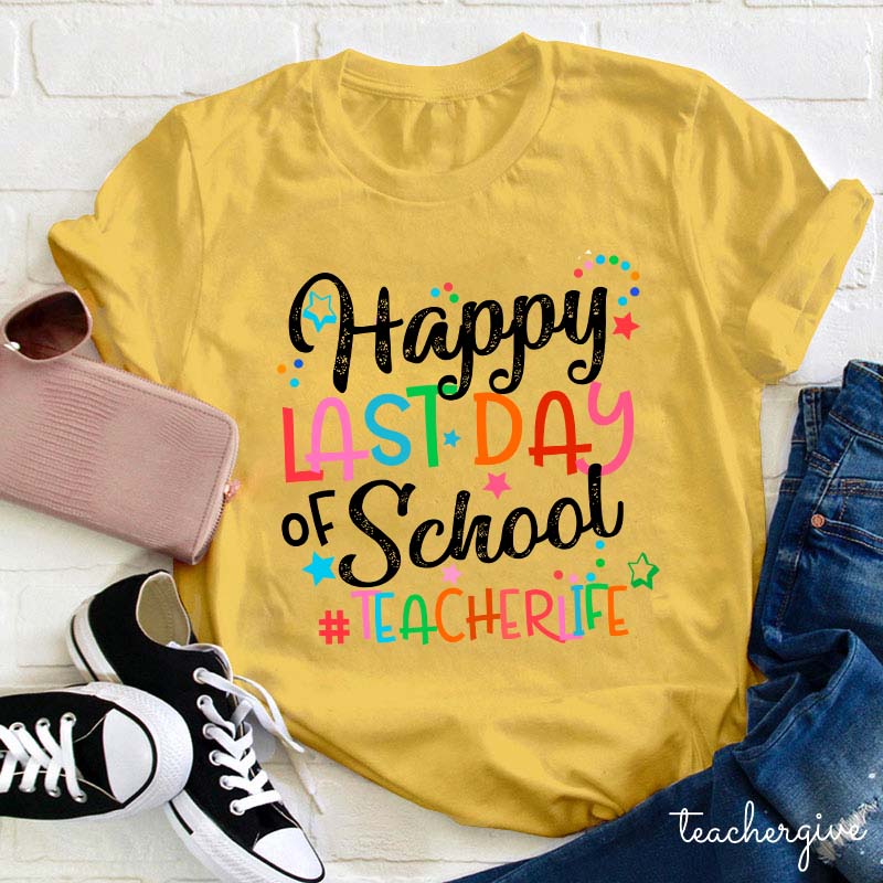 Teacherlife Happy Last Day Of School Teacher T-Shirt
