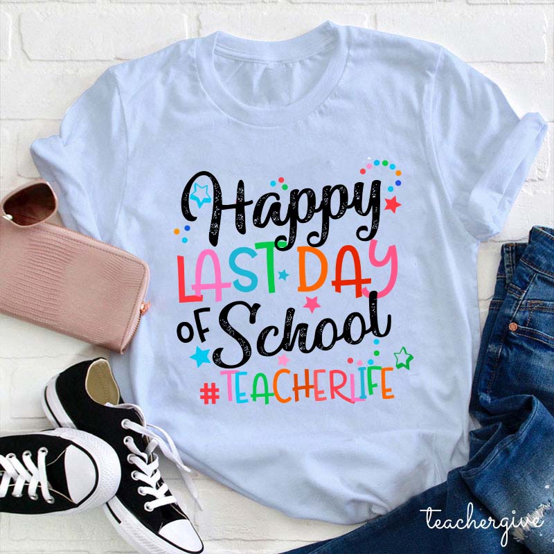 Teacherlife Happy Last Day Of School Teacher T-Shirt