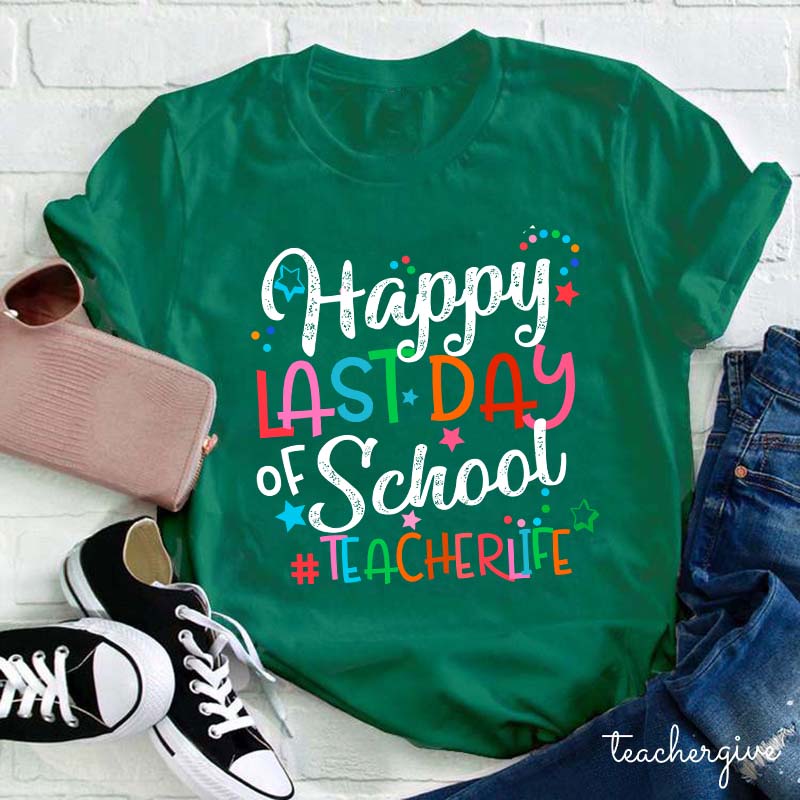 Teacherlife Happy Last Day Of School Teacher T-Shirt