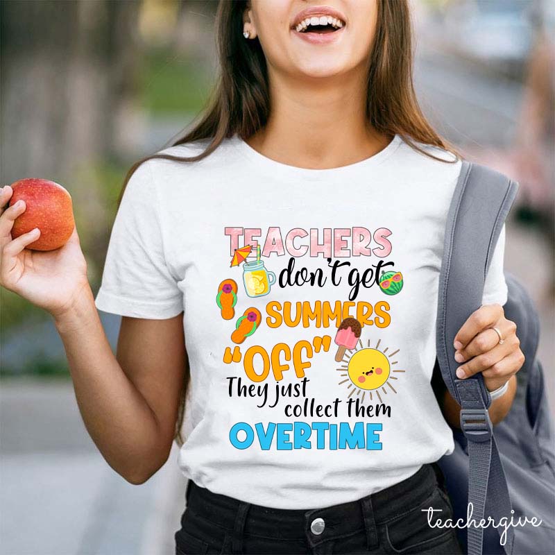 Teachers Don't Get Summers Off Teacher T-Shirt