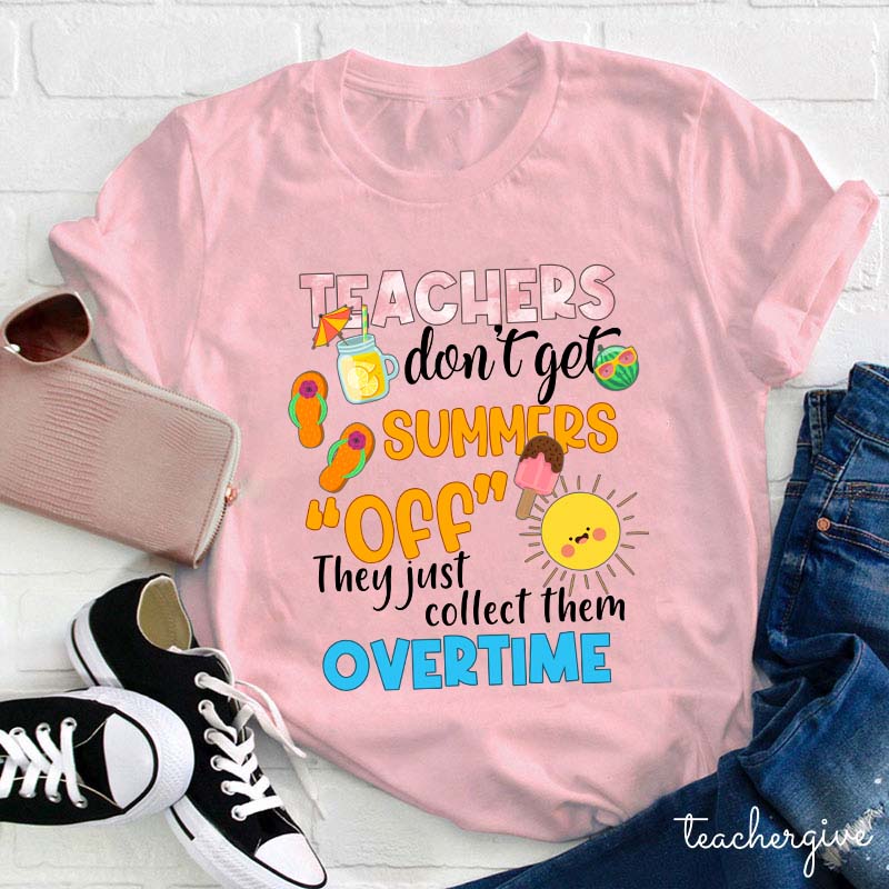 Teachers Don't Get Summers Off Teacher T-Shirt