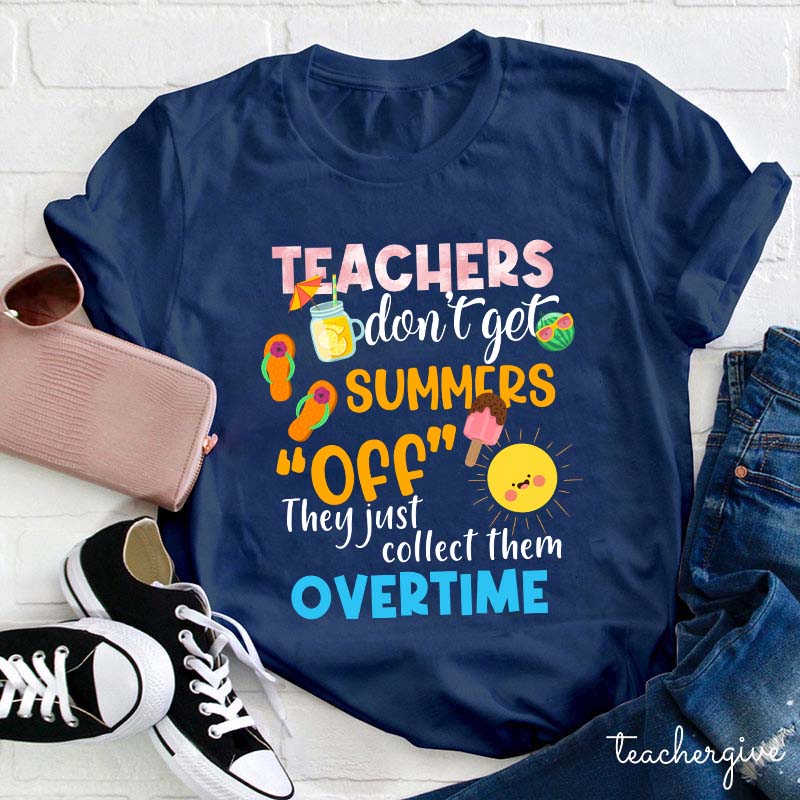 Teachers Don't Get Summers Off Teacher T-Shirt
