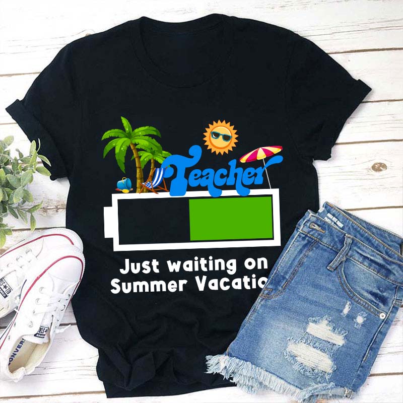 Teacher Just Waiting On Summer Vacation Teacher T-Shirt