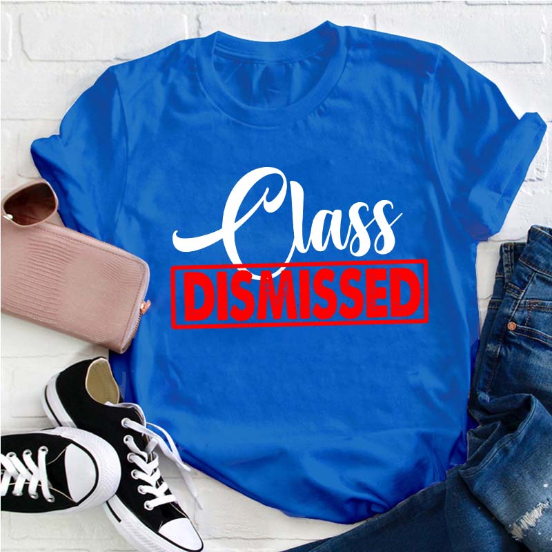 Class Dismissed Teacher T-Shirt