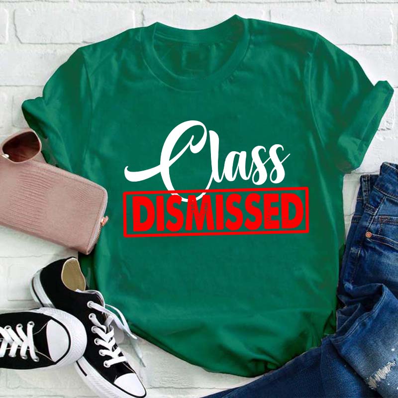 Class Dismissed Teacher T-Shirt