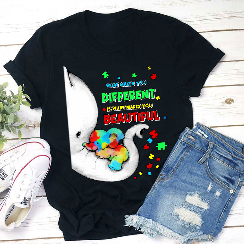 What Makes You Different Is What Makes You Beautiful Teacher T-Shirt