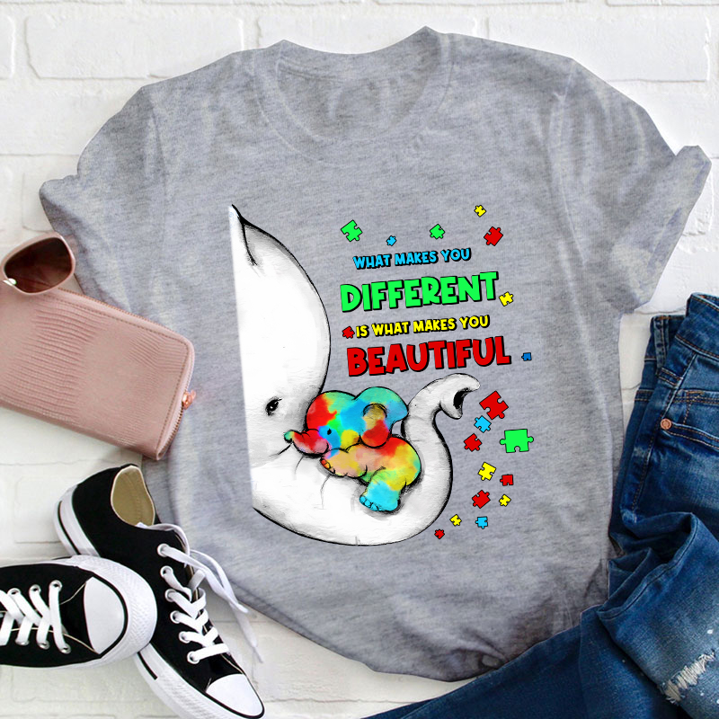 What Makes You Different Is What Makes You Beautiful Teacher T-Shirt