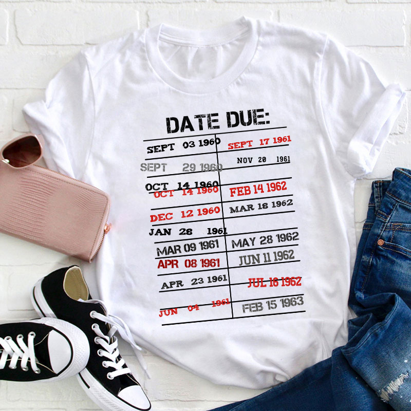 Date Due Teacher T-Shirt