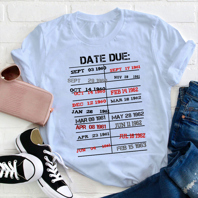 Date Due Teacher T-Shirt