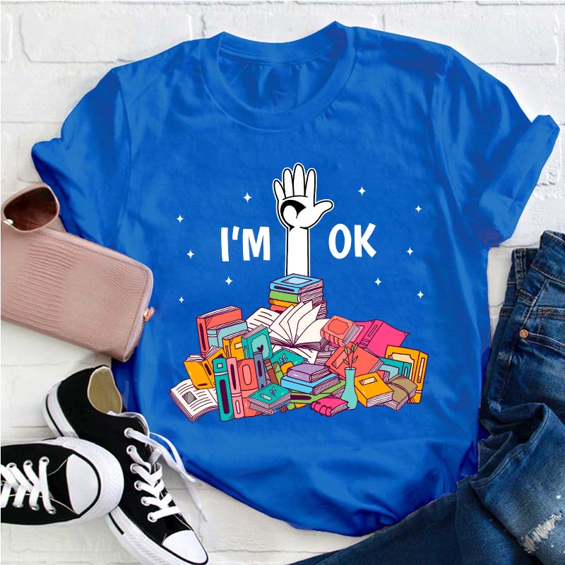 Don't Worry I'm Ok Teacher T-Shirt