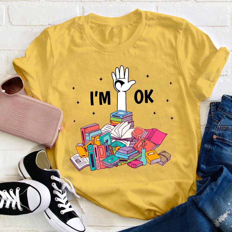 Don't Worry I'm Ok Teacher T-Shirt