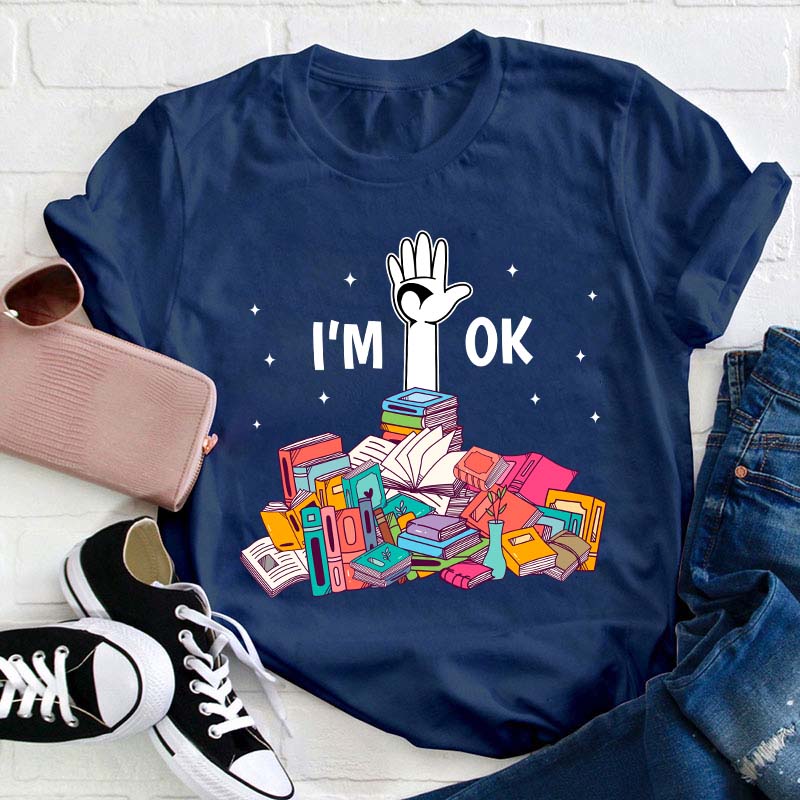 Don't Worry I'm Ok Teacher T-Shirt