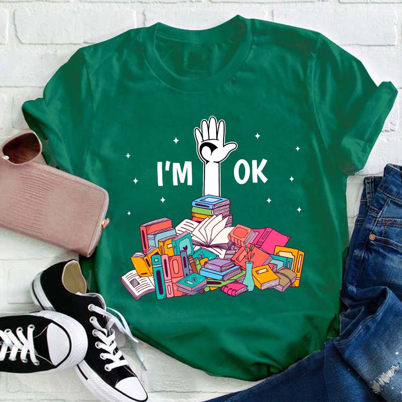 Don't Worry I'm Ok Teacher T-Shirt