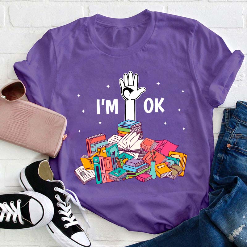 Don't Worry I'm Ok Teacher T-Shirt