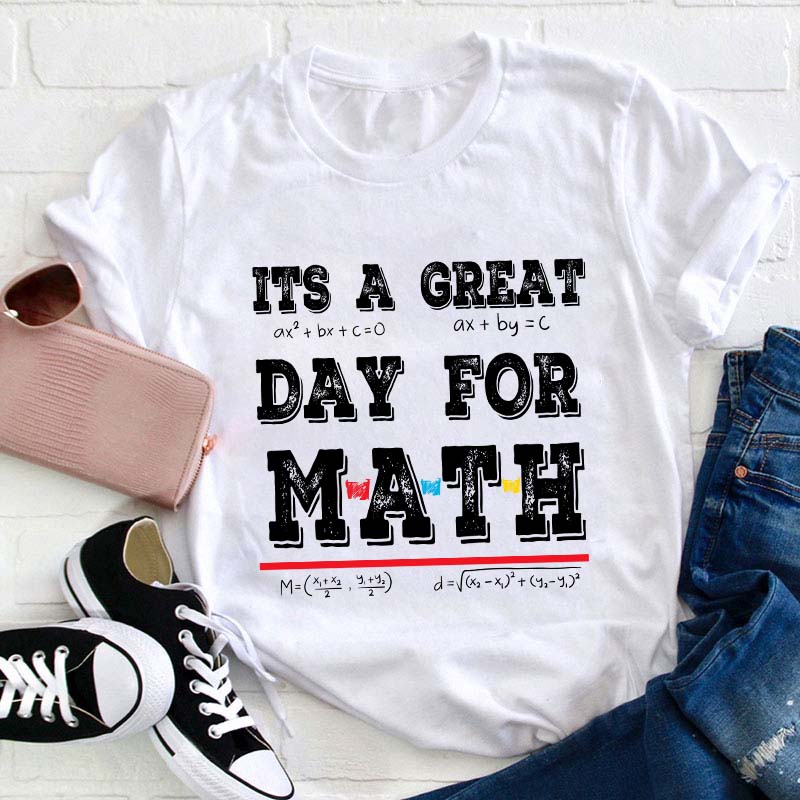 Its A Great Day For Math Teacher T-Shirt
