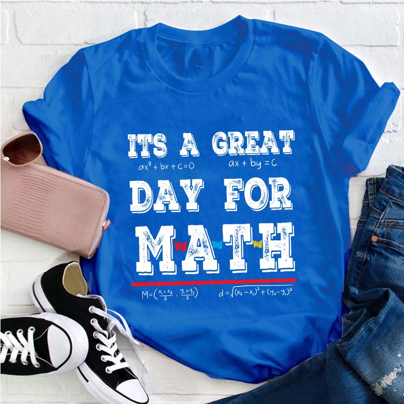 Its A Great Day For Math Teacher T-Shirt
