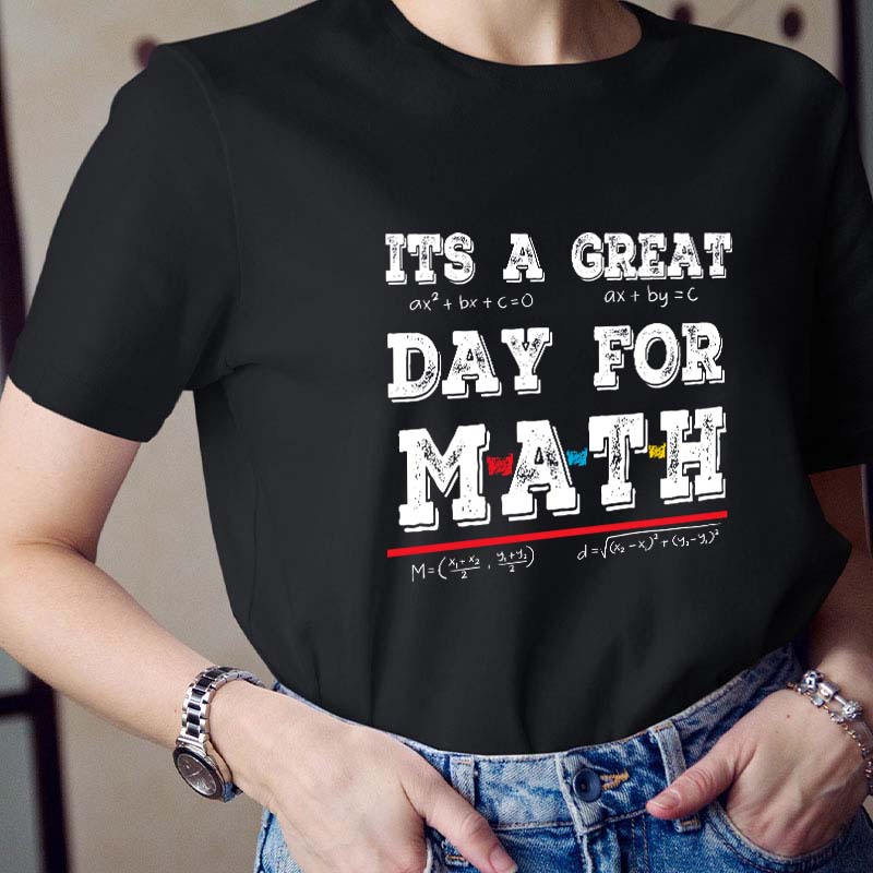 Its A Great Day For Math Teacher T-Shirt