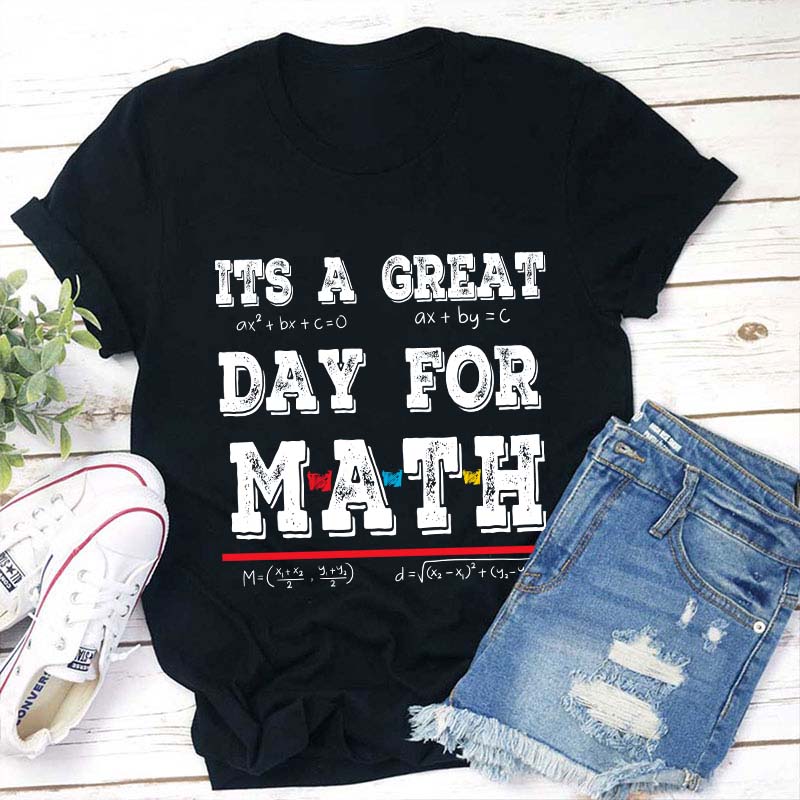 Its A Great Day For Math Teacher T-Shirt