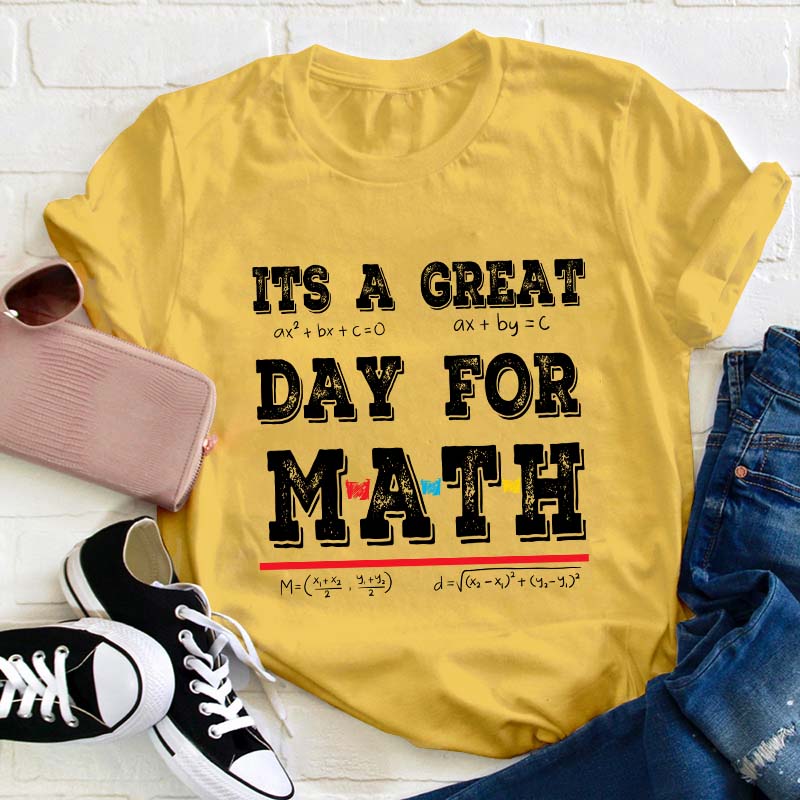 Its A Great Day For Math Teacher T-Shirt