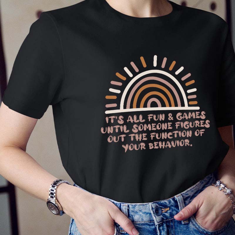 The Function Of Your Behavior Teacher T-Shirt