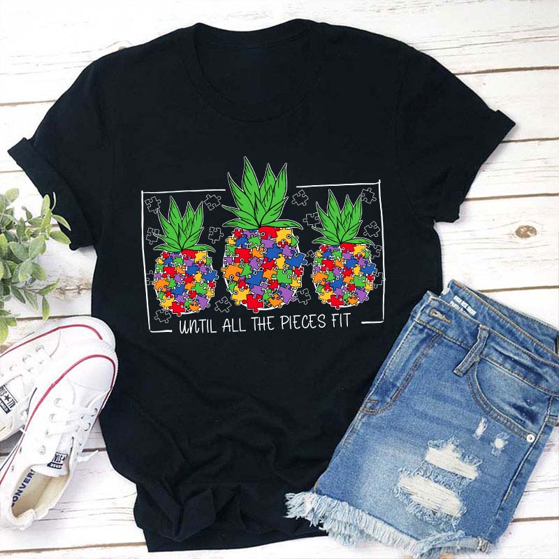 Until All The Pieces Fit Autism Teacher T-Shirt