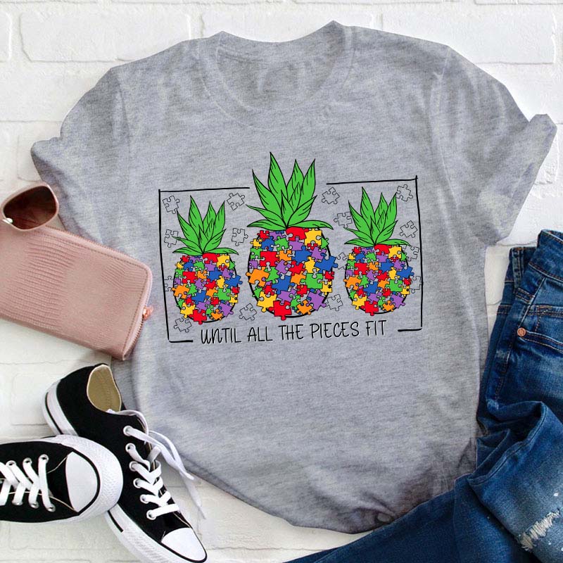 Until All The Pieces Fit Autism Teacher T-Shirt