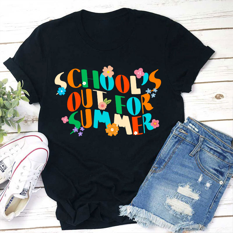 School's Out For Summer Teacher T-Shirt