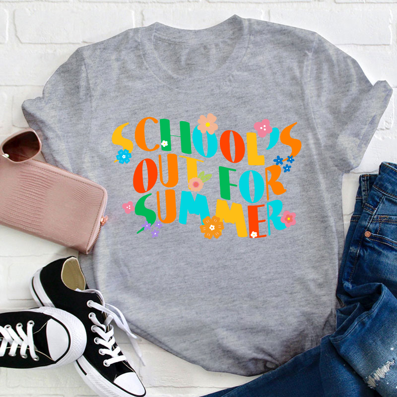 School's Out For Summer Teacher T-Shirt