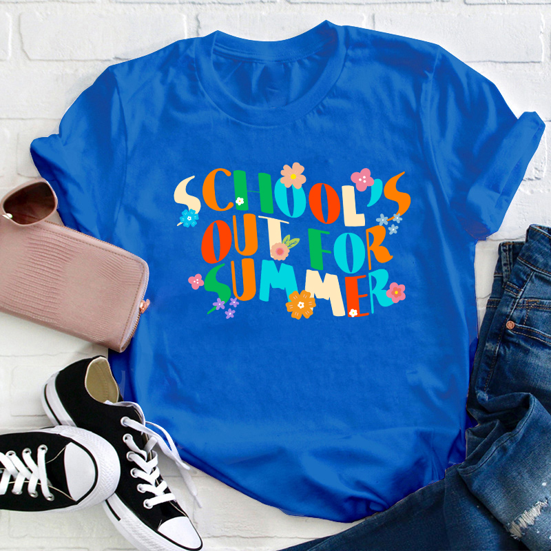 School's Out For Summer Teacher T-Shirt