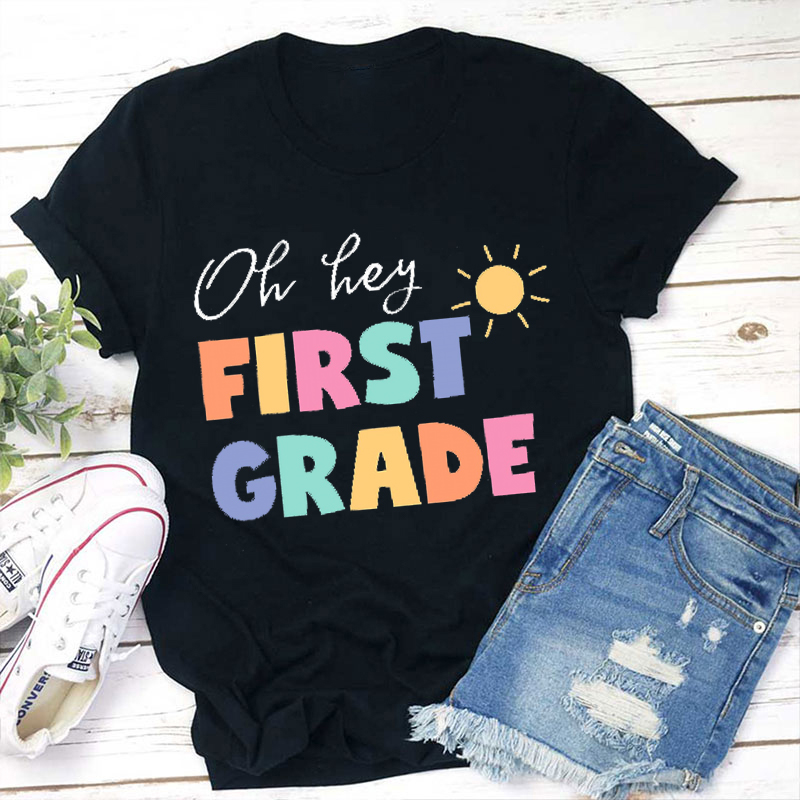 Personalized Grade Oh Hey First Grade Teacher T-Shirt