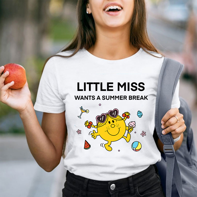 Little Miss Wants A Summer Break Teacher T-Shirt