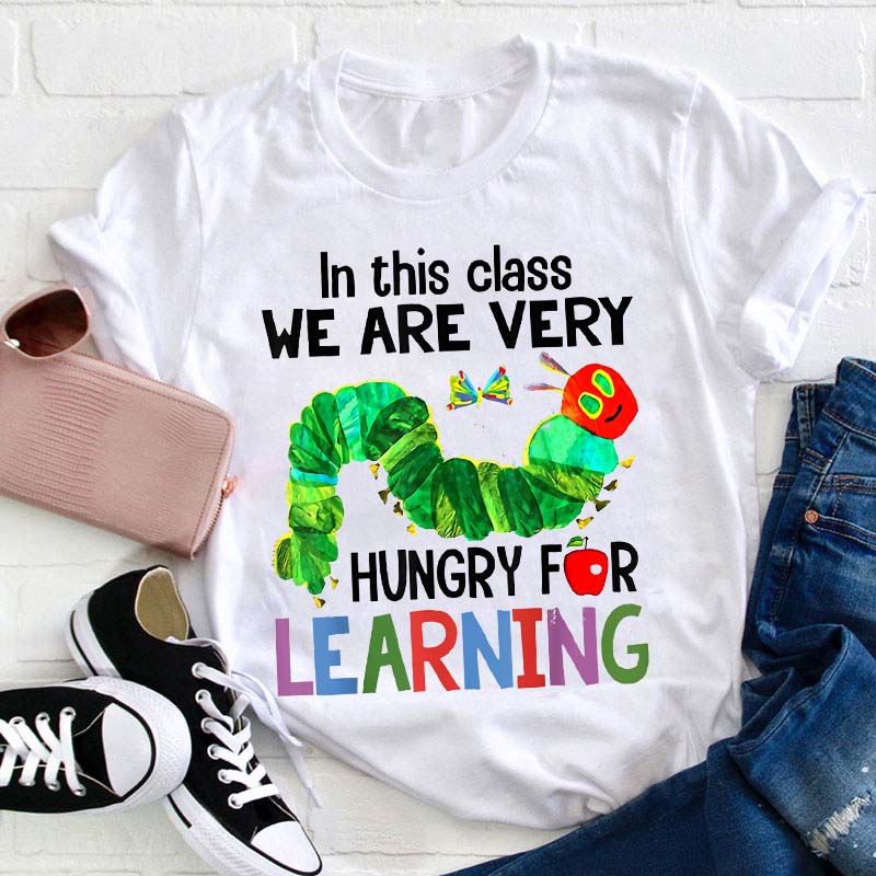 In This Class We Are Very Hungry For Learning Teacher T-Shirt