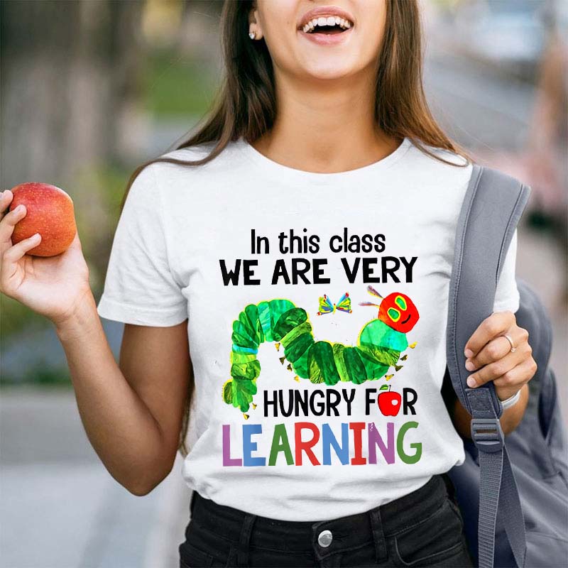 In This Class We Are Very Hungry For Learning Teacher T-Shirt