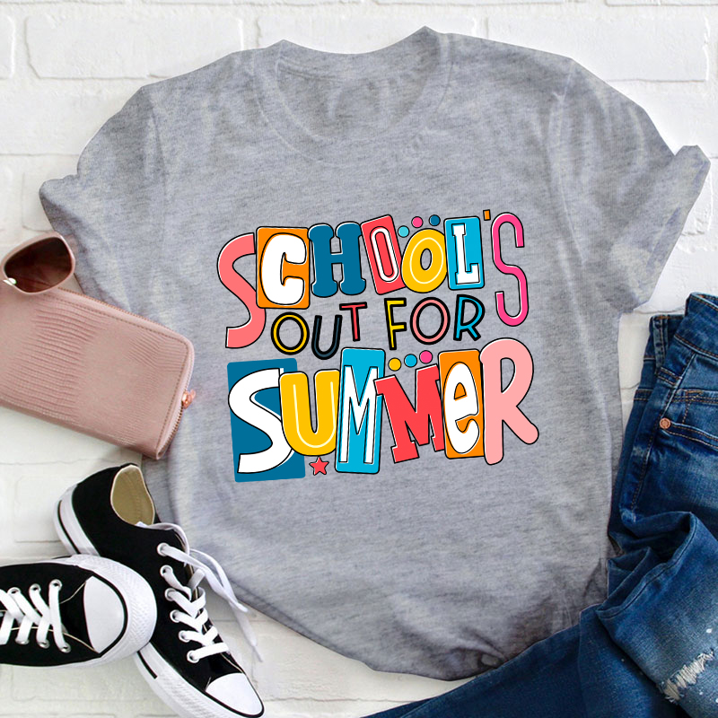 School's Out For Summer Teacher T-Shirt