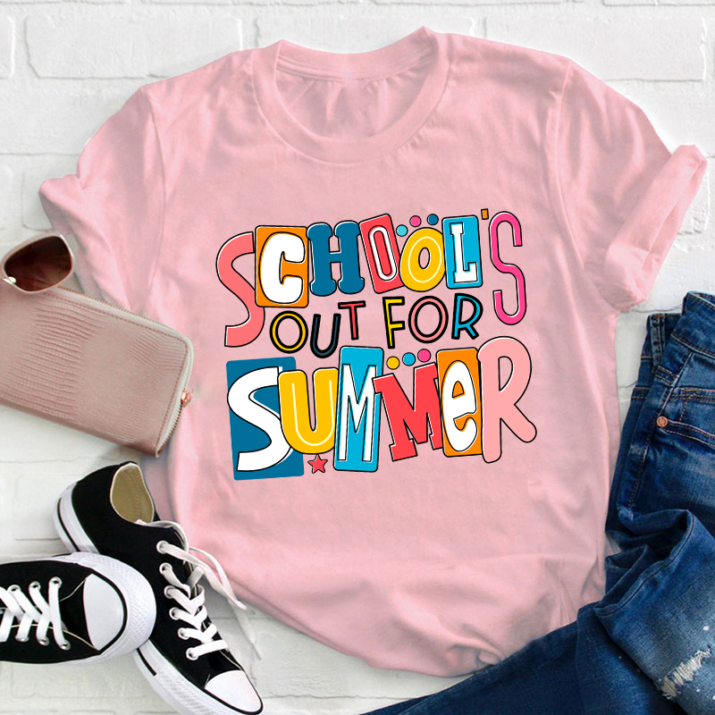 School's Out For Summer Teacher T-Shirt