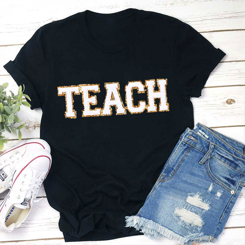 Glitter Gold Letter Stickers Teach Teacher T-Shirt