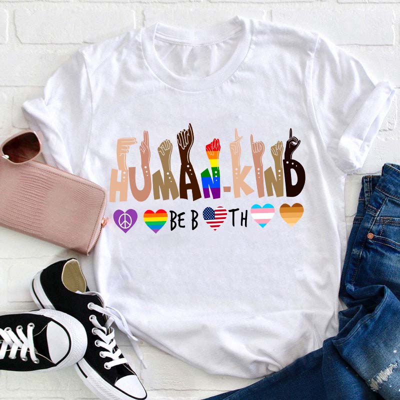 Human Kind Be Both Teacher T-Shirt