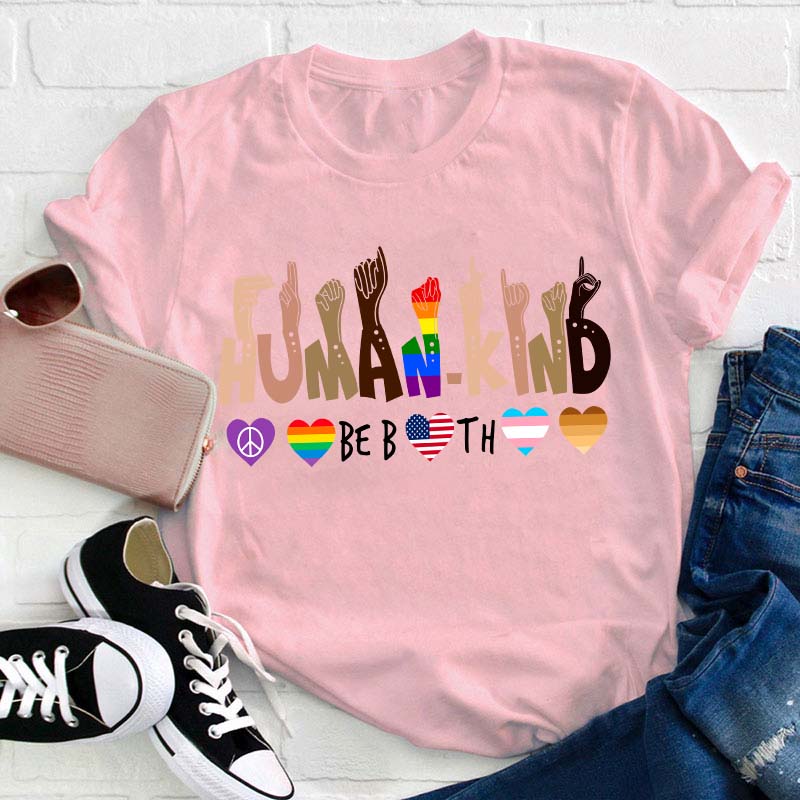 Human Kind Be Both Teacher T-Shirt