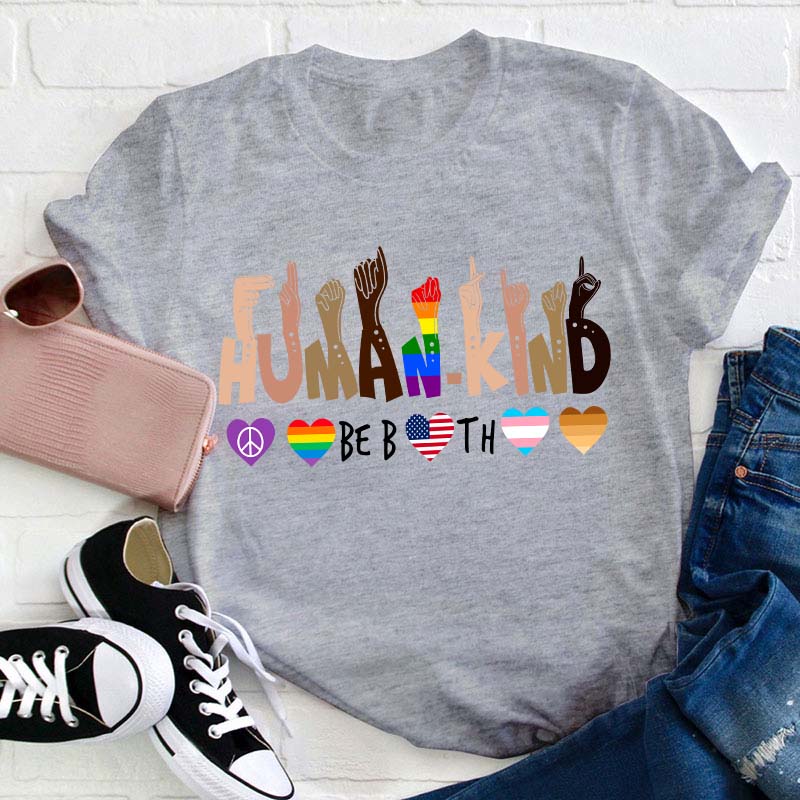 Human Kind Be Both Teacher T-Shirt