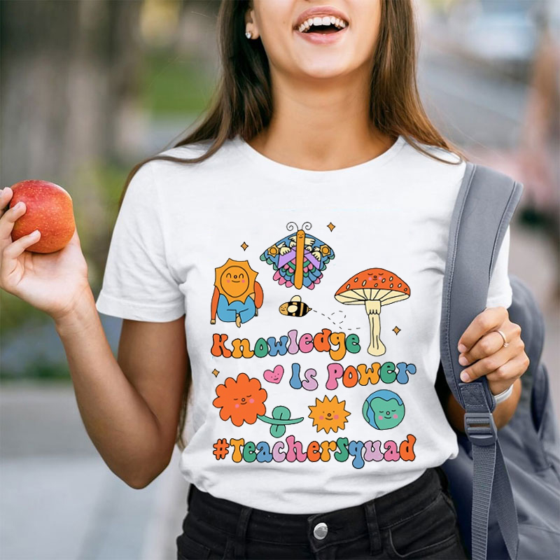 Knowledge Is Power Teacher Squad Teacher T-Shirt