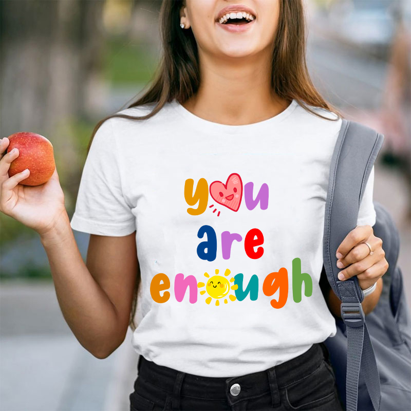 You Are Enough Teacher T-Shirt