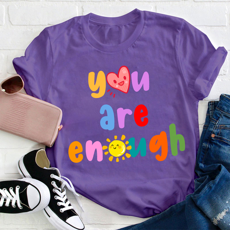 You Are Enough Teacher T-Shirt