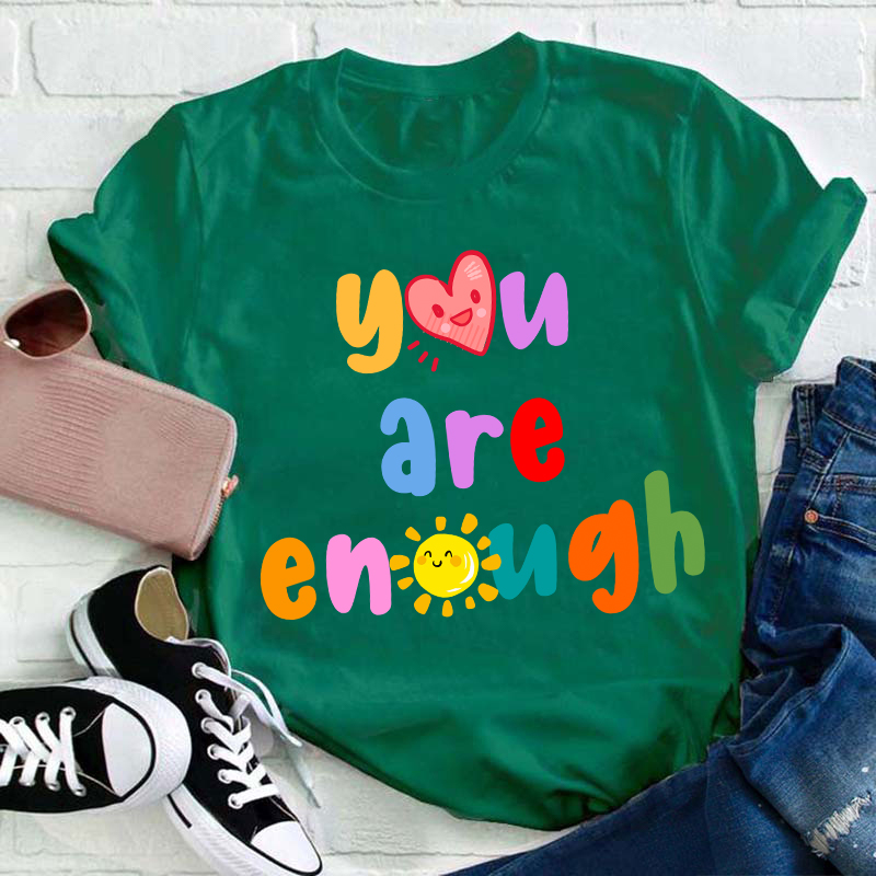 You Are Enough Teacher T-Shirt