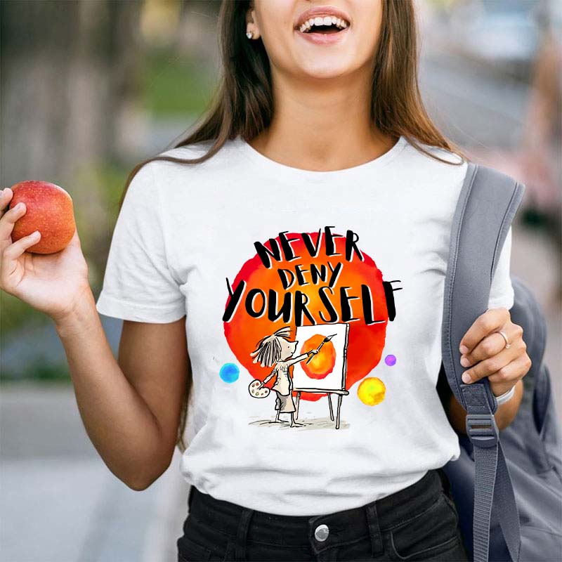 Never Deny Yourself Teacher T-Shirt