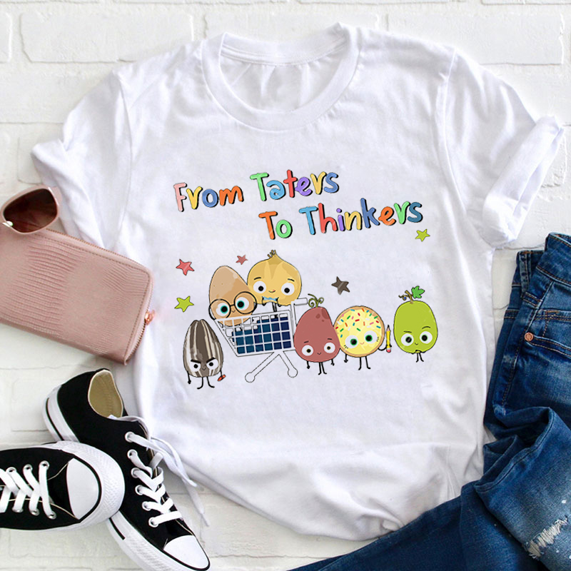 From Taters To Thinkers Teacher T-Shirt