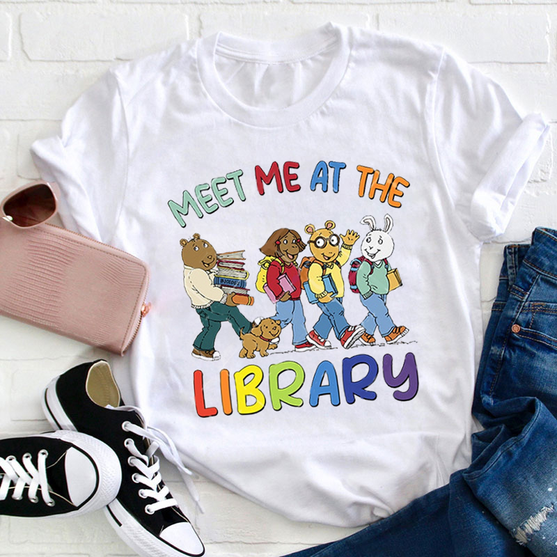 Meet Me At The Library Teacher T-Shirt
